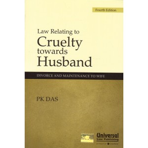 Universal's Law Relating to Cruelty towords Husband Divorce and Maintenance to Wife by P. K. Das